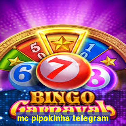 mc pipokinha telegram